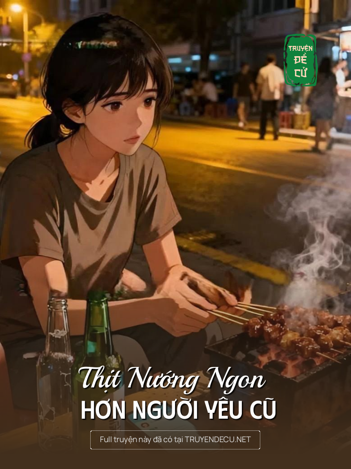 
                            Thịt Nướng Ngon Hơn Người Yêu Cũ