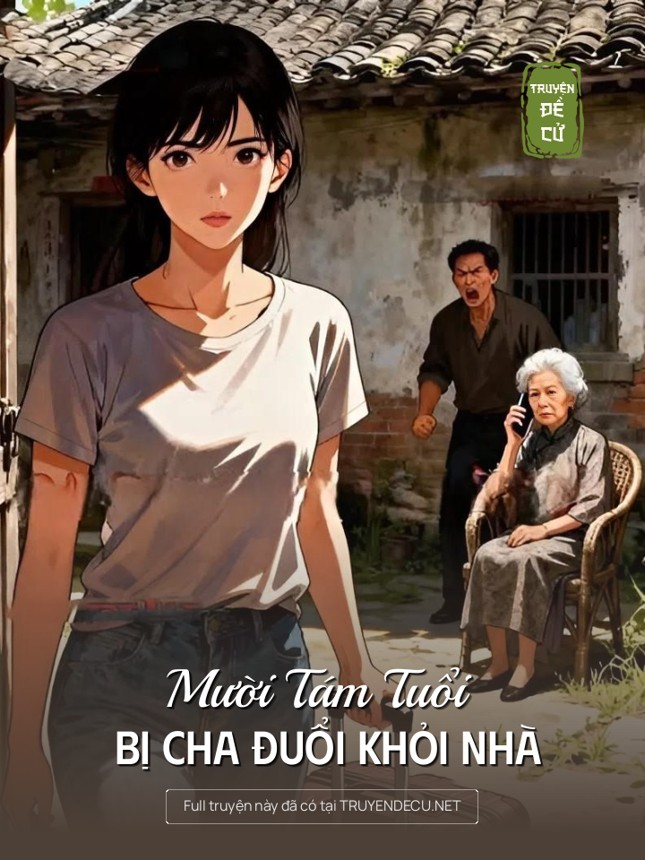 
                            Mười Tám Tuổi Bị Cha Đuổi Khỏi Nhà