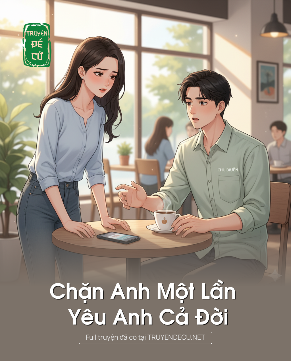 
                            Chặn Anh Một Lần Yêu Anh Cả Đời