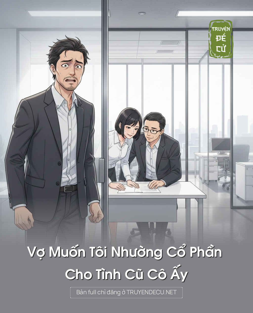 
                            Vợ Muốn Tôi Nhường Cổ Phần Cho Tình Cũ Cô Ấy