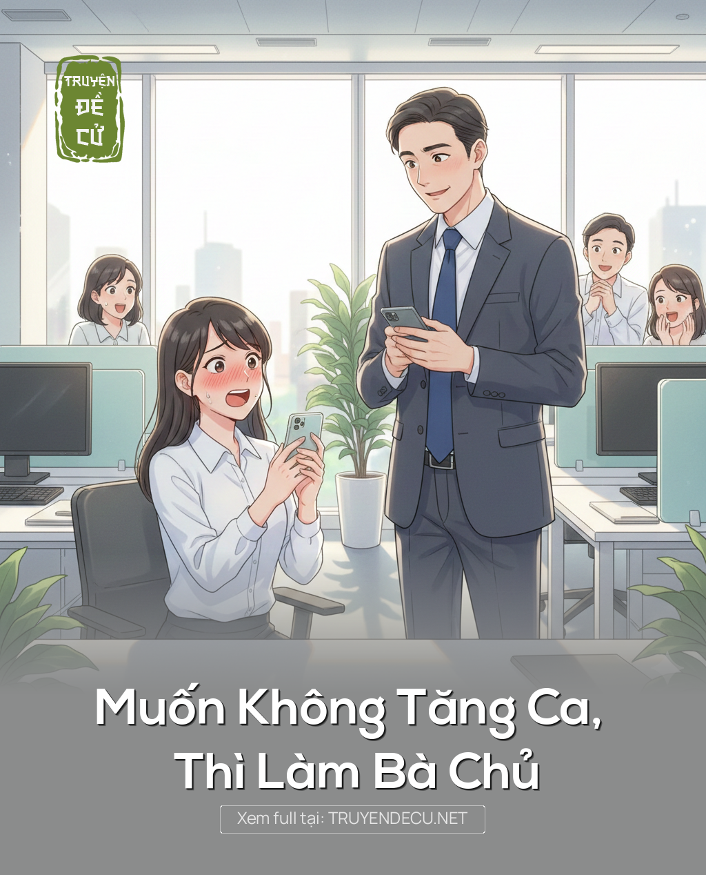 
                            Muốn Không Tăng Ca, Thì Làm Bà Chủ