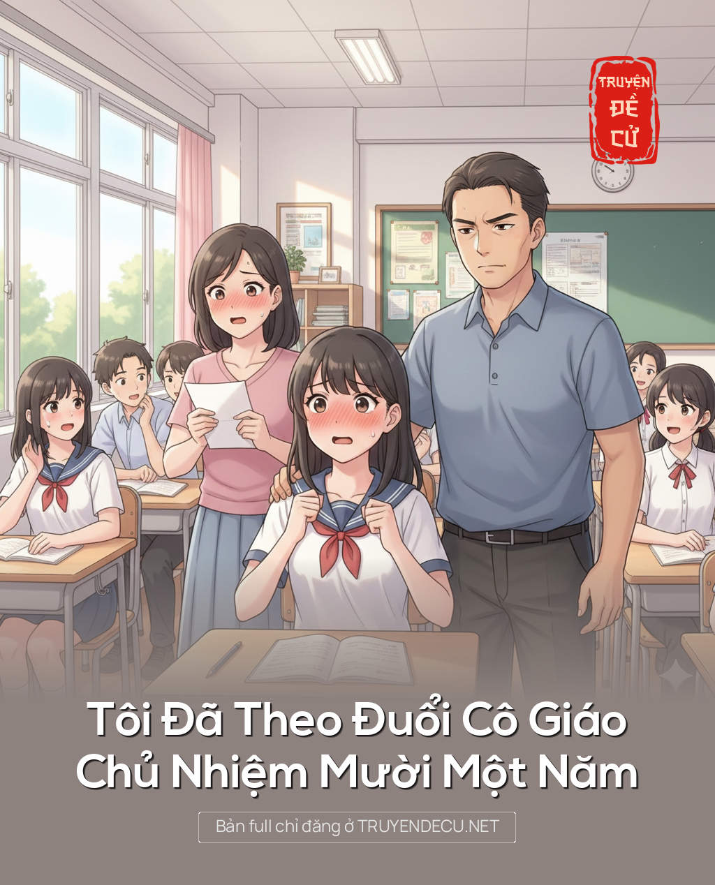 
                            Tôi Đã Theo Đuổi Cô Giáo Chủ Nhiệm Mười Một Năm