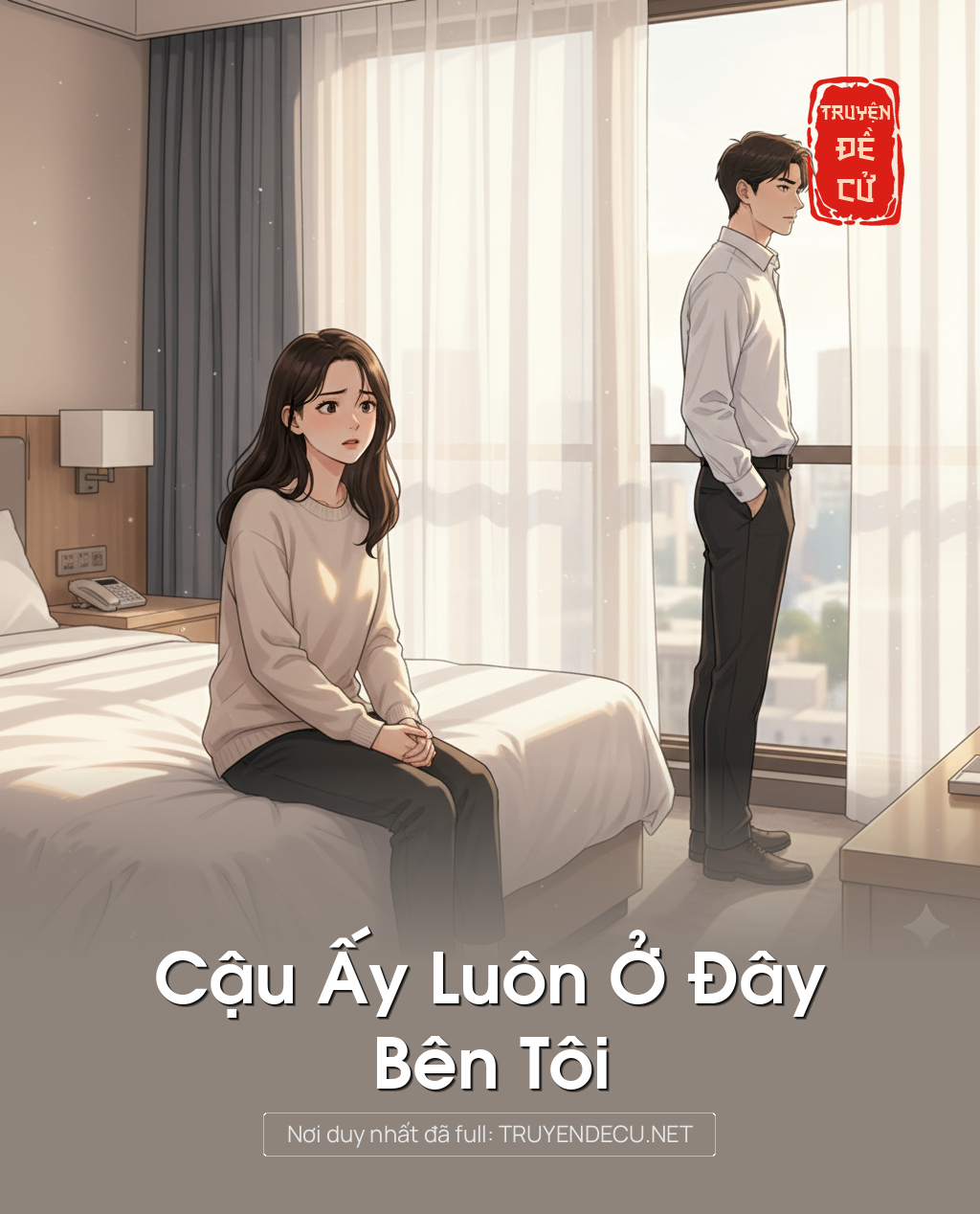 
                            Cậu Ấy Luôn Ở Đây Bên Tôi