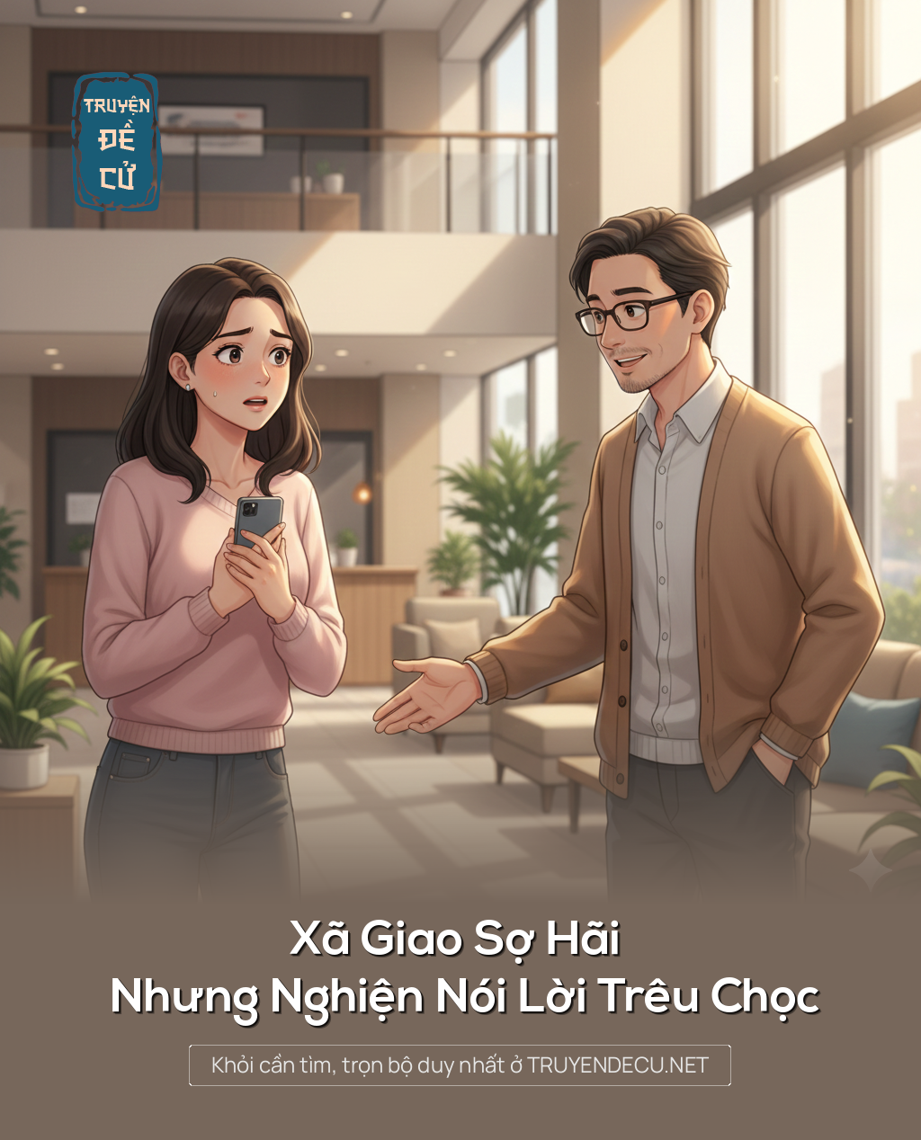 
                            Xã Giao Sợ Hãi Nhưng Nghiện Nói Lời Trêu Chọc