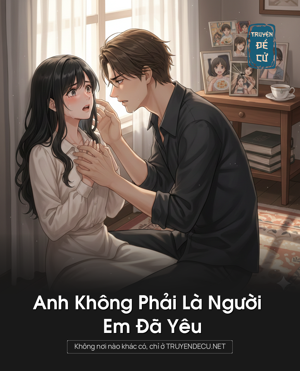 
                            Anh Không Phải Là Người Em Đã Yêu