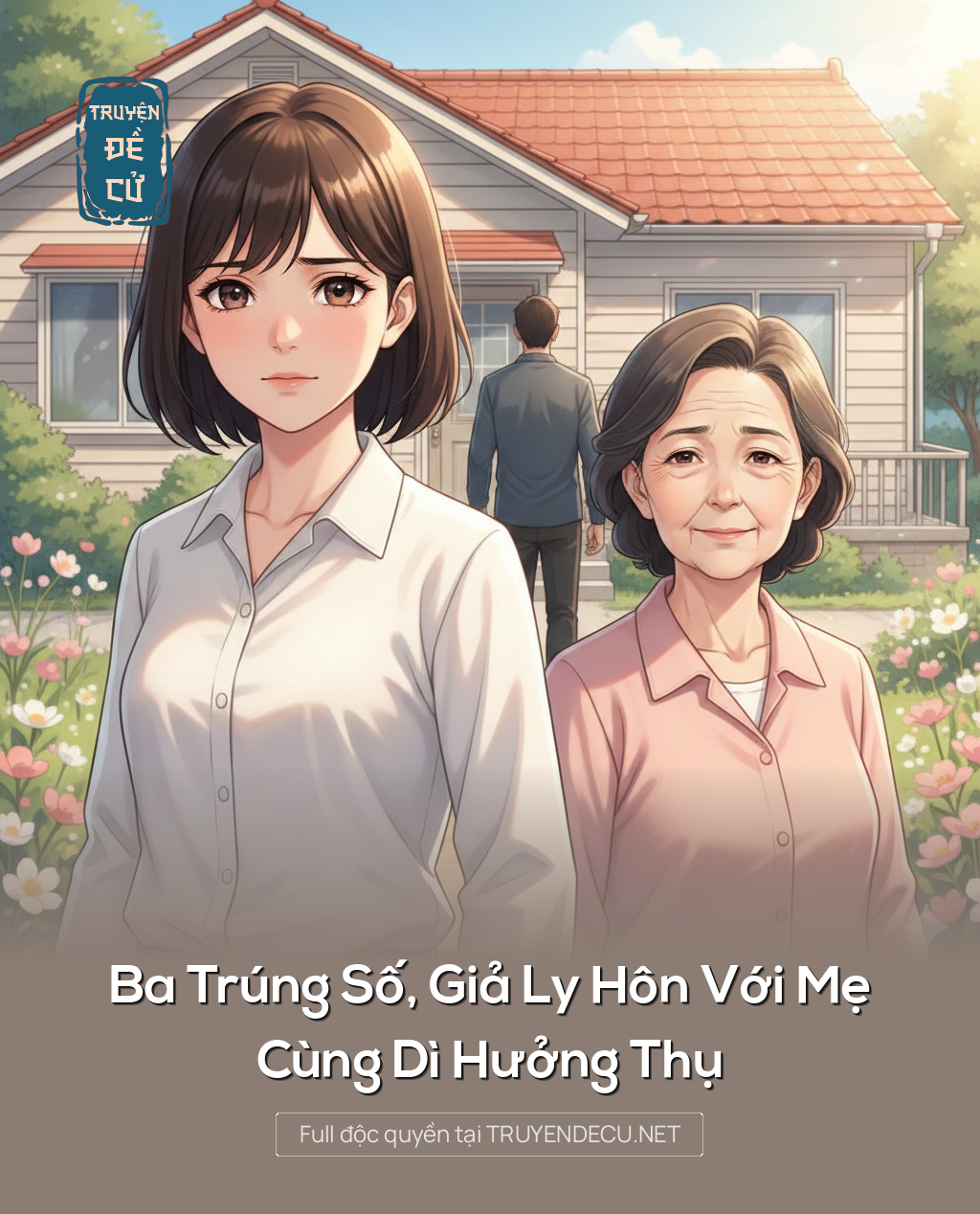 
                            Ba Trúng Số, Giả Ly Hôn Với Mẹ, Cùng Dì Hưởng Thụ