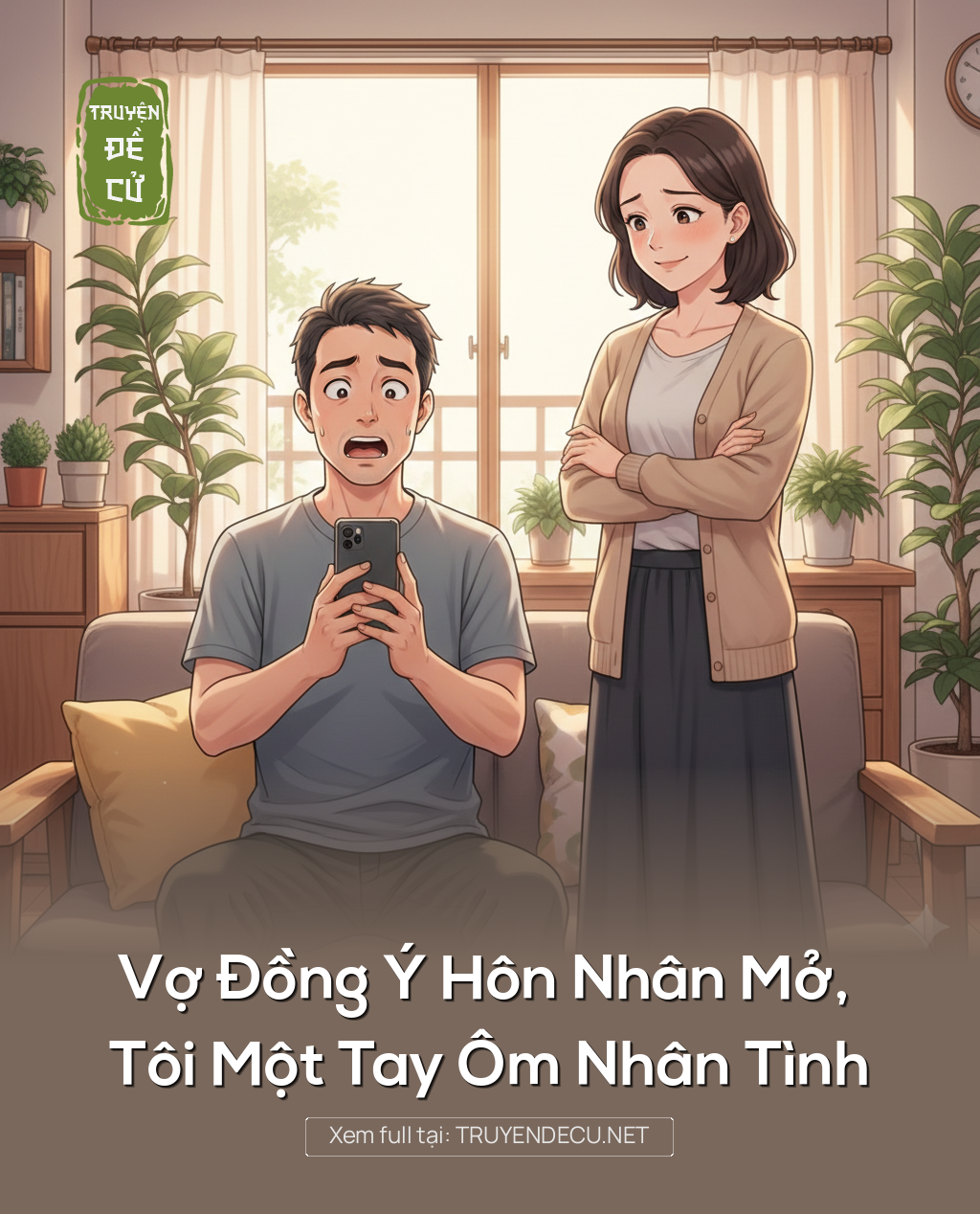 
                            Vợ Đồng Ý Hôn Nhân Mở, Tôi Một Tay Ôm Nhân Tình