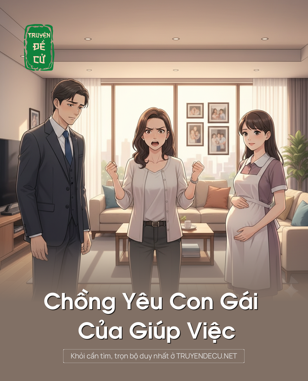 
                            Chồng Yêu Con Gái Của Giúp Việc