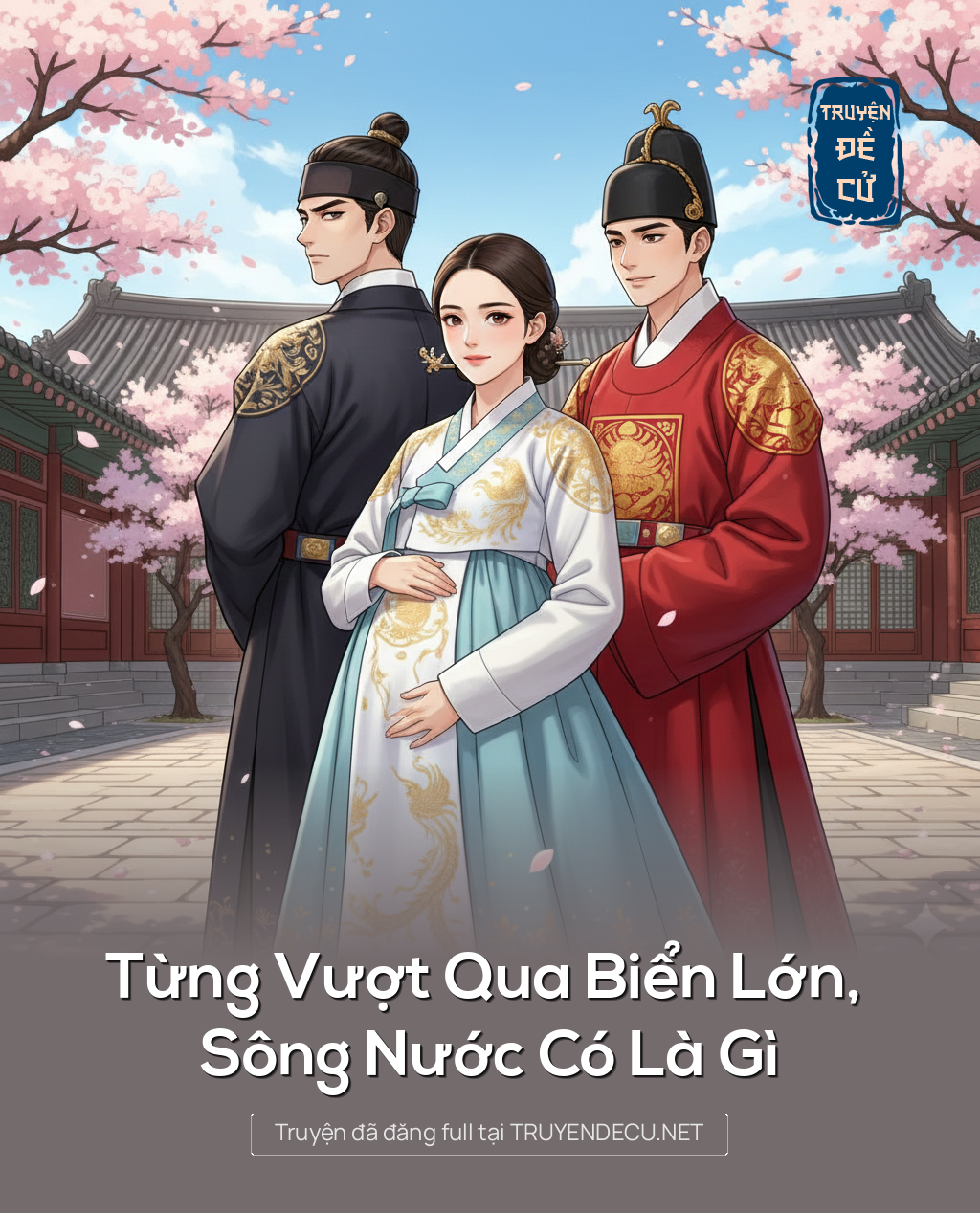 
                            Từng Vượt Qua Biển Lớn, Sông Nước Có Là Gì