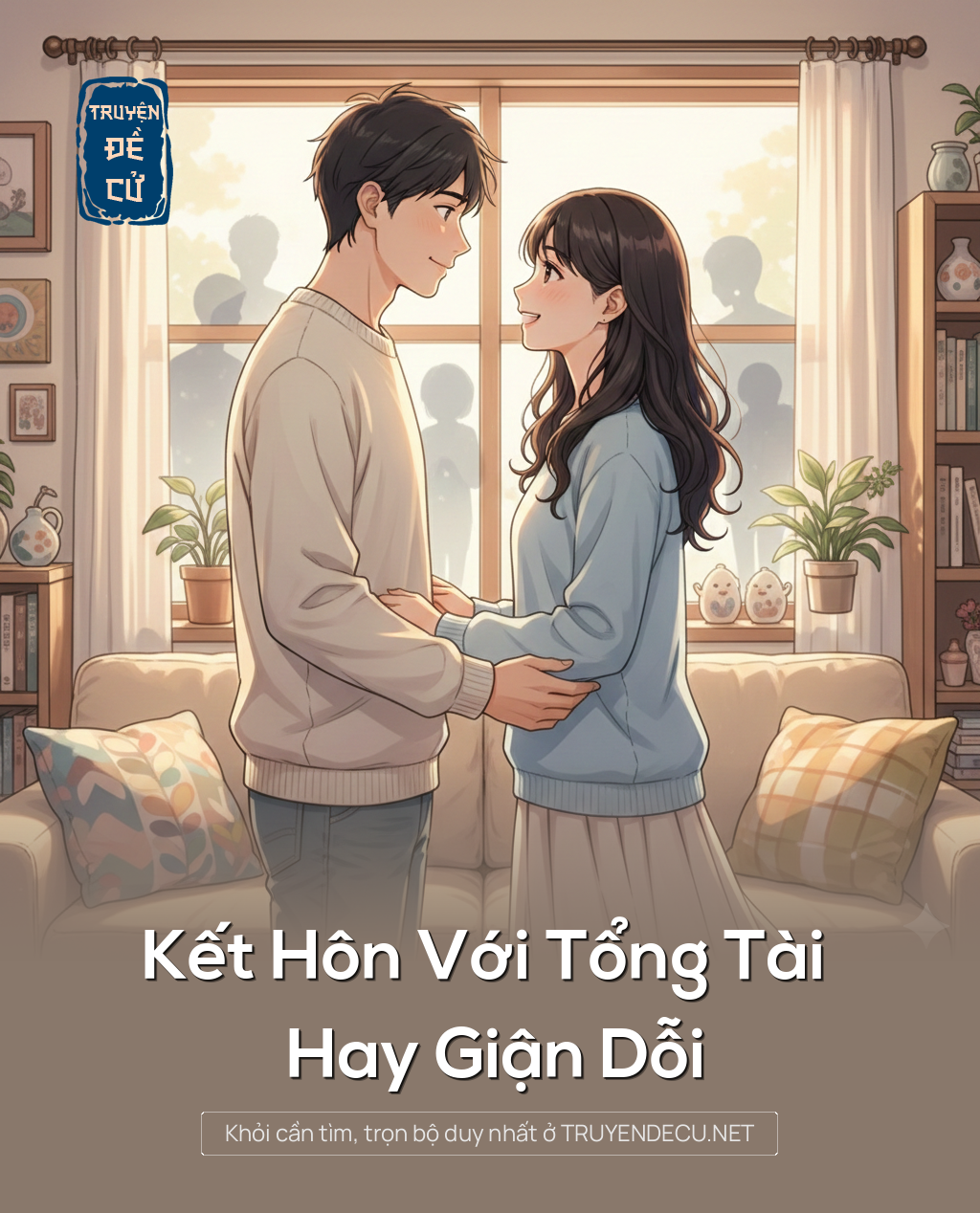 
                            Kết Hôn Với Tổng Tài Hay Giận Dỗi