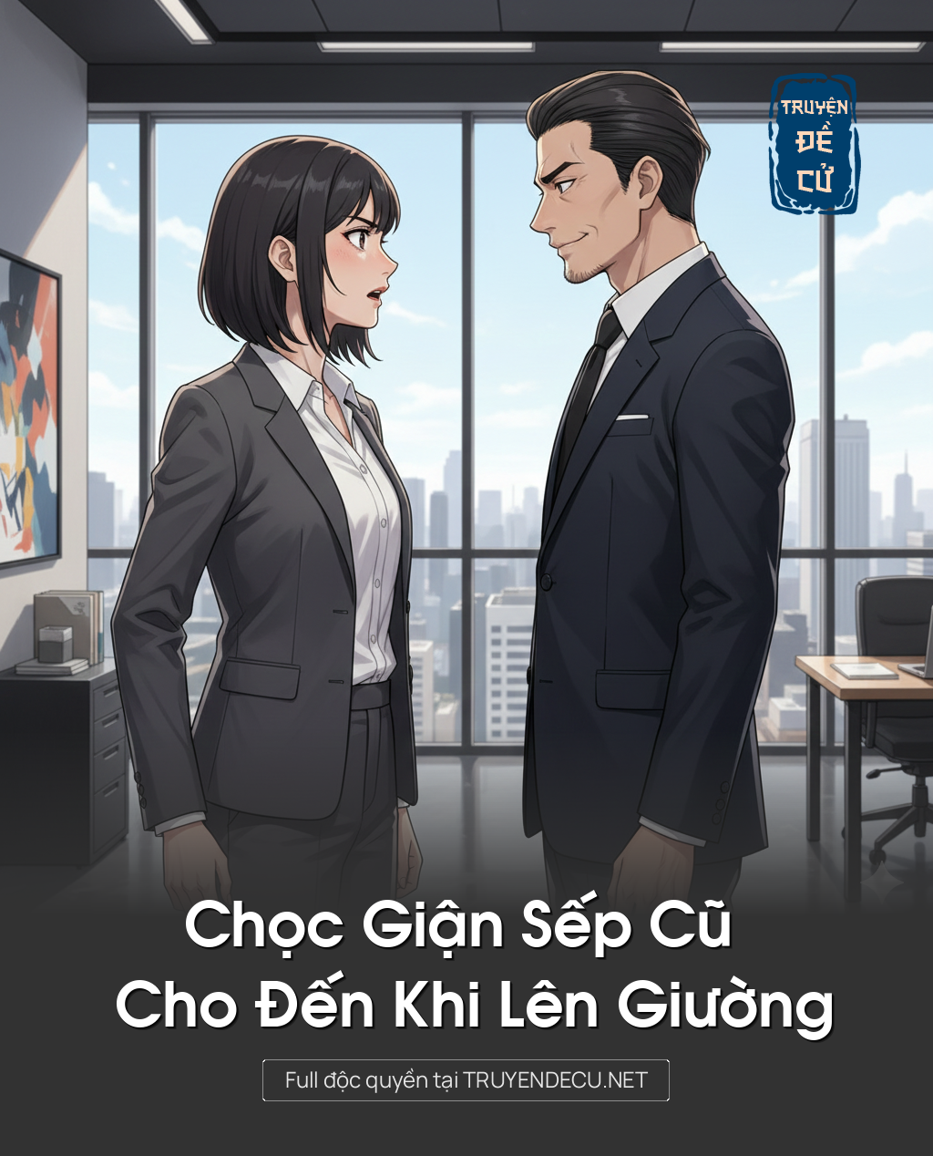 
                            Chọc Giận Sếp Cũ Cho Đến Khi Lên Giường