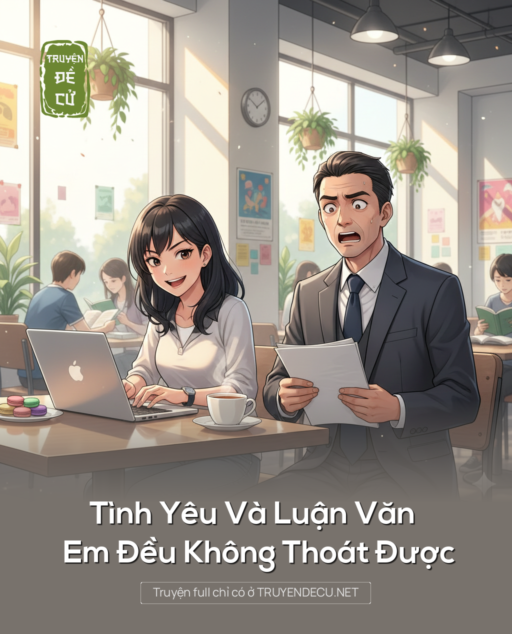 
                            Tình Yêu Và Luận Văn Em Đều Không Thoát Được