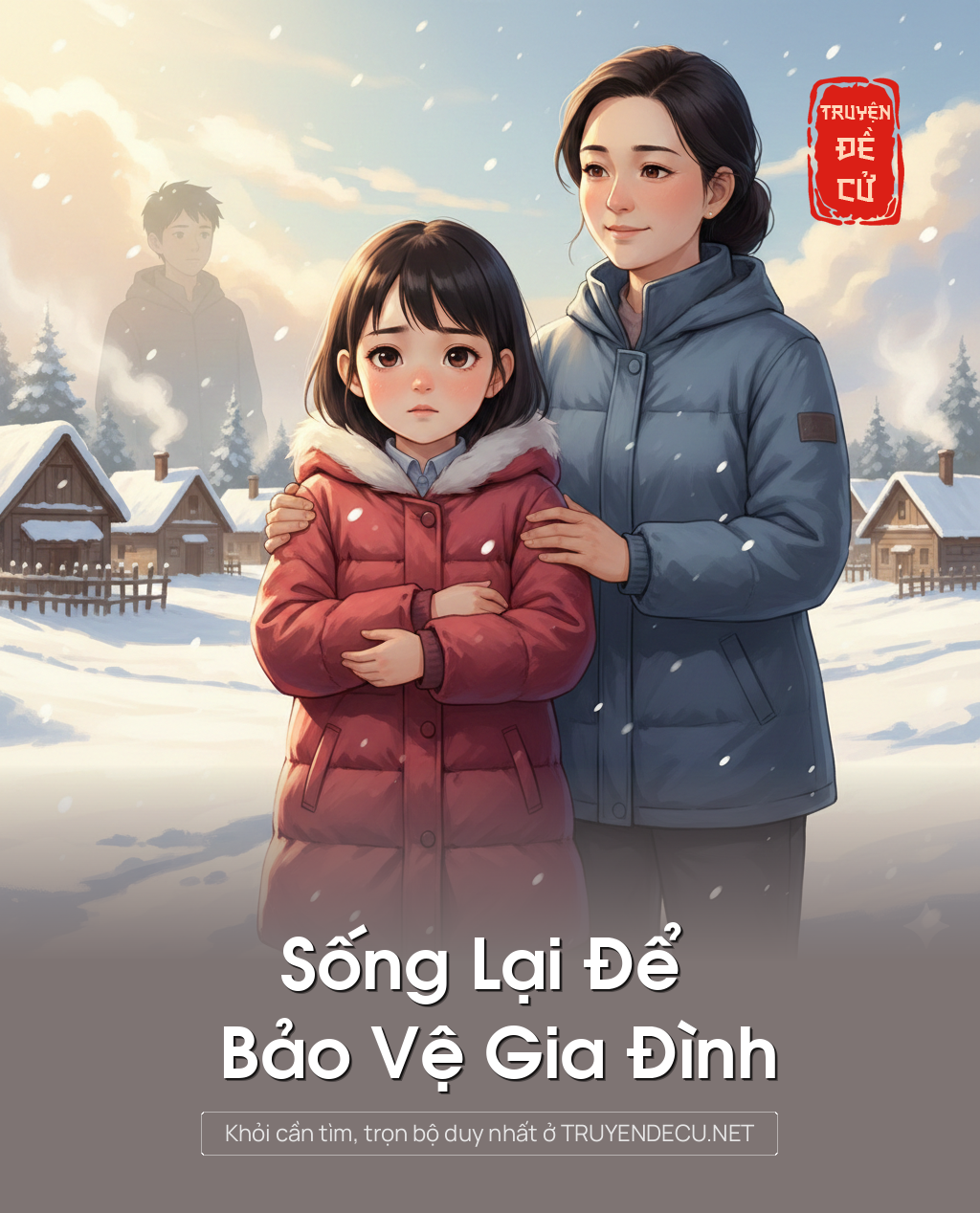 
                            Sống Lại Để Bảo Vệ Gia Đình