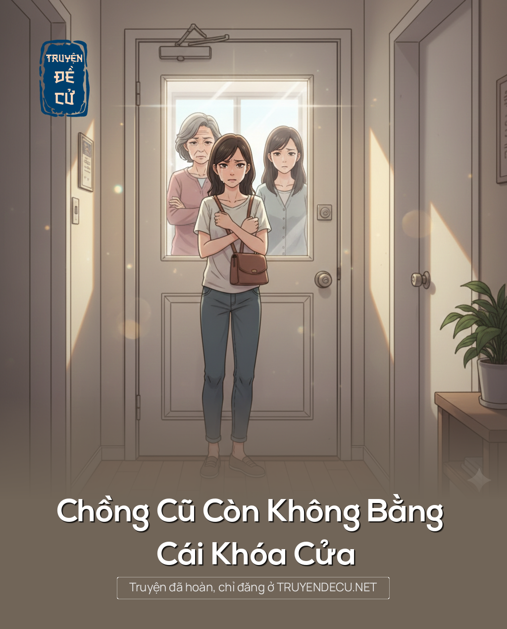 
                            Chồng Cũ Còn Không Bằng Cái Khóa Cửa