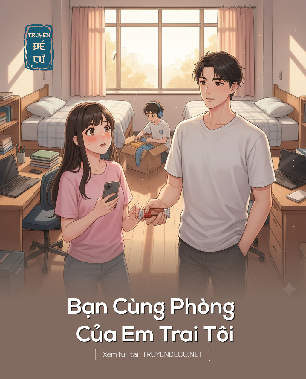 
                            Bạn Cùng Phòng Của Em Trai Tôi