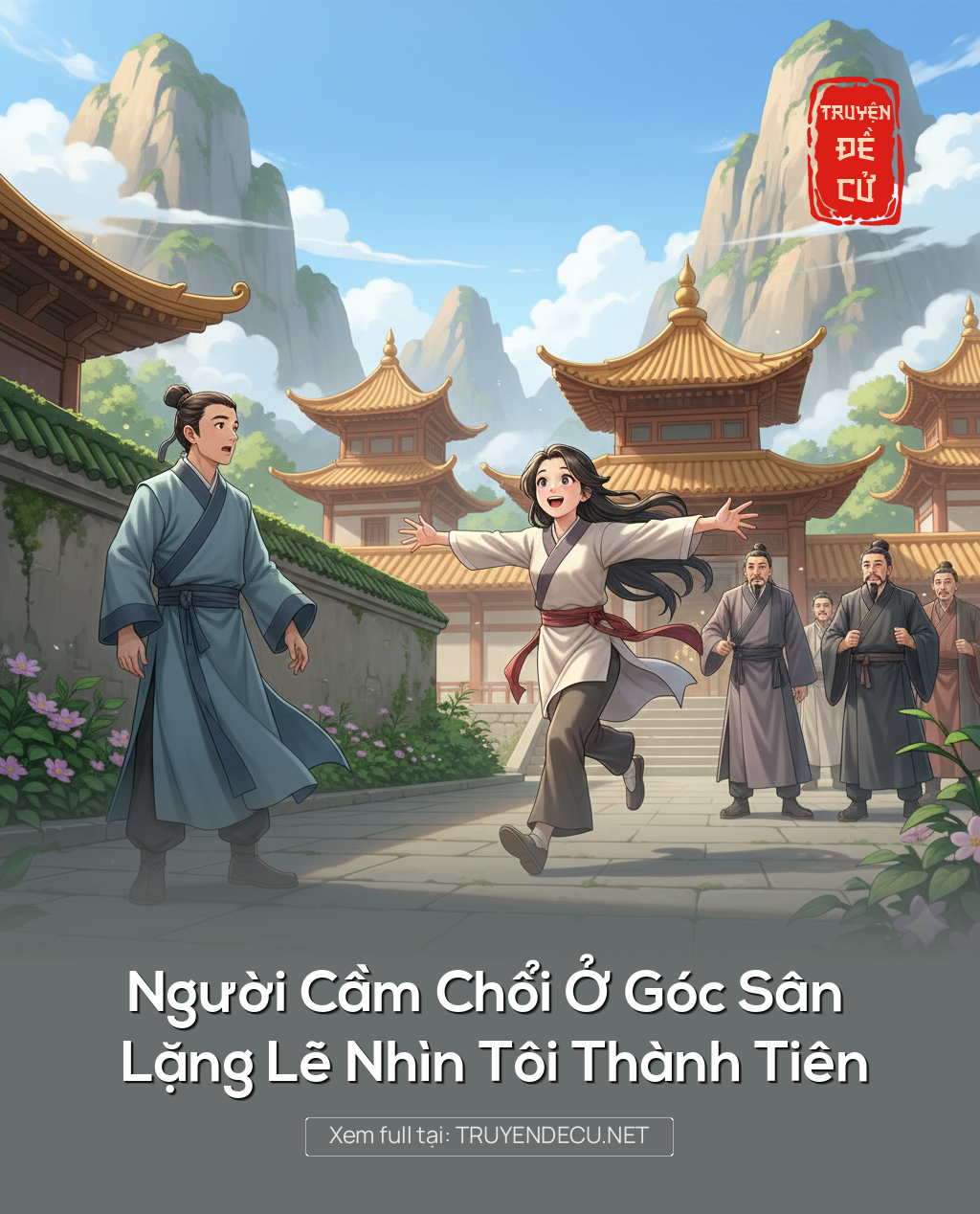 
                            Người Cầm Chổi Ở Góc Sân Lặng Lẽ Nhìn Tôi Thành Tiên