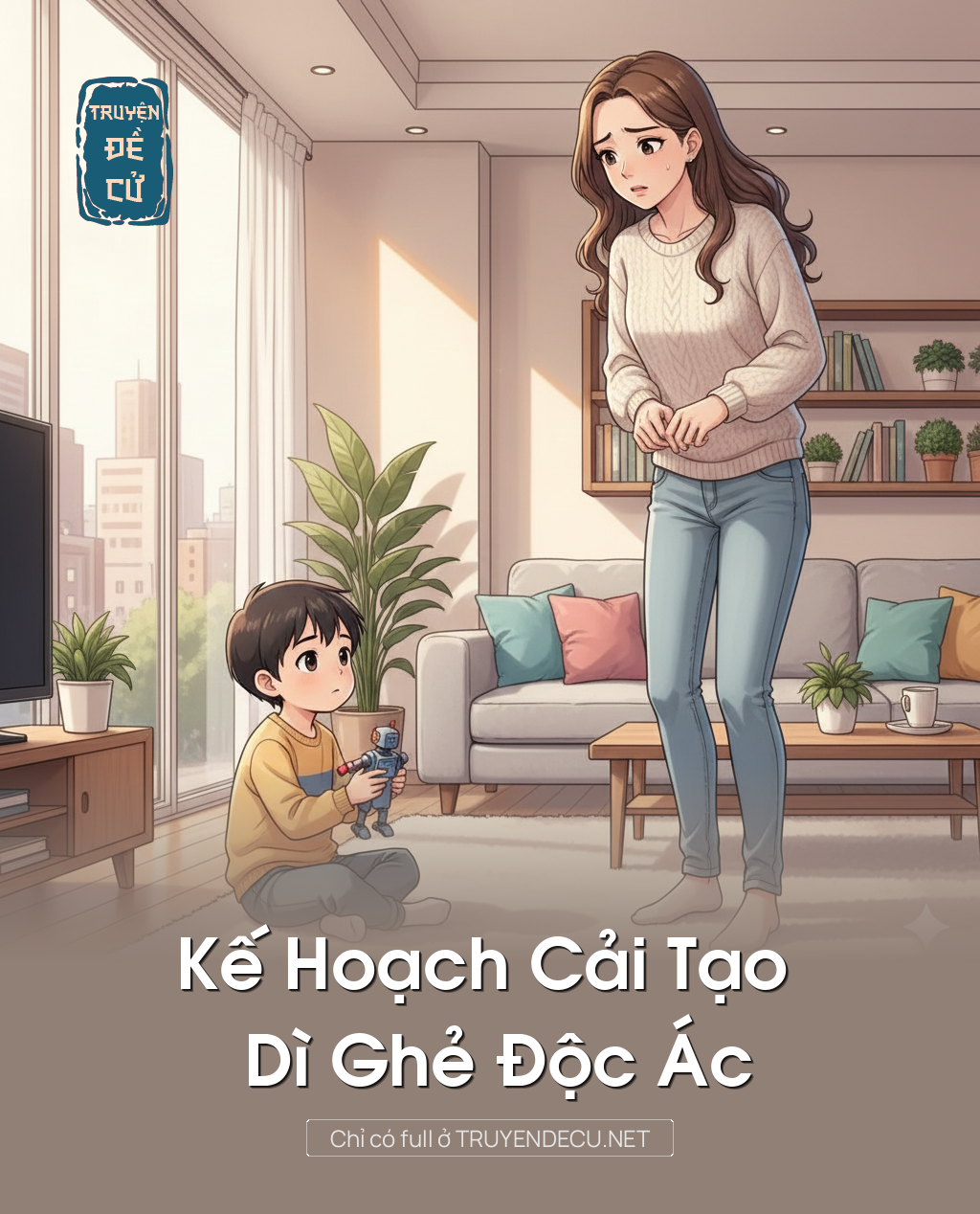 
                            Kế Hoạch Cải Tạo Dì Ghẻ Độc Ác