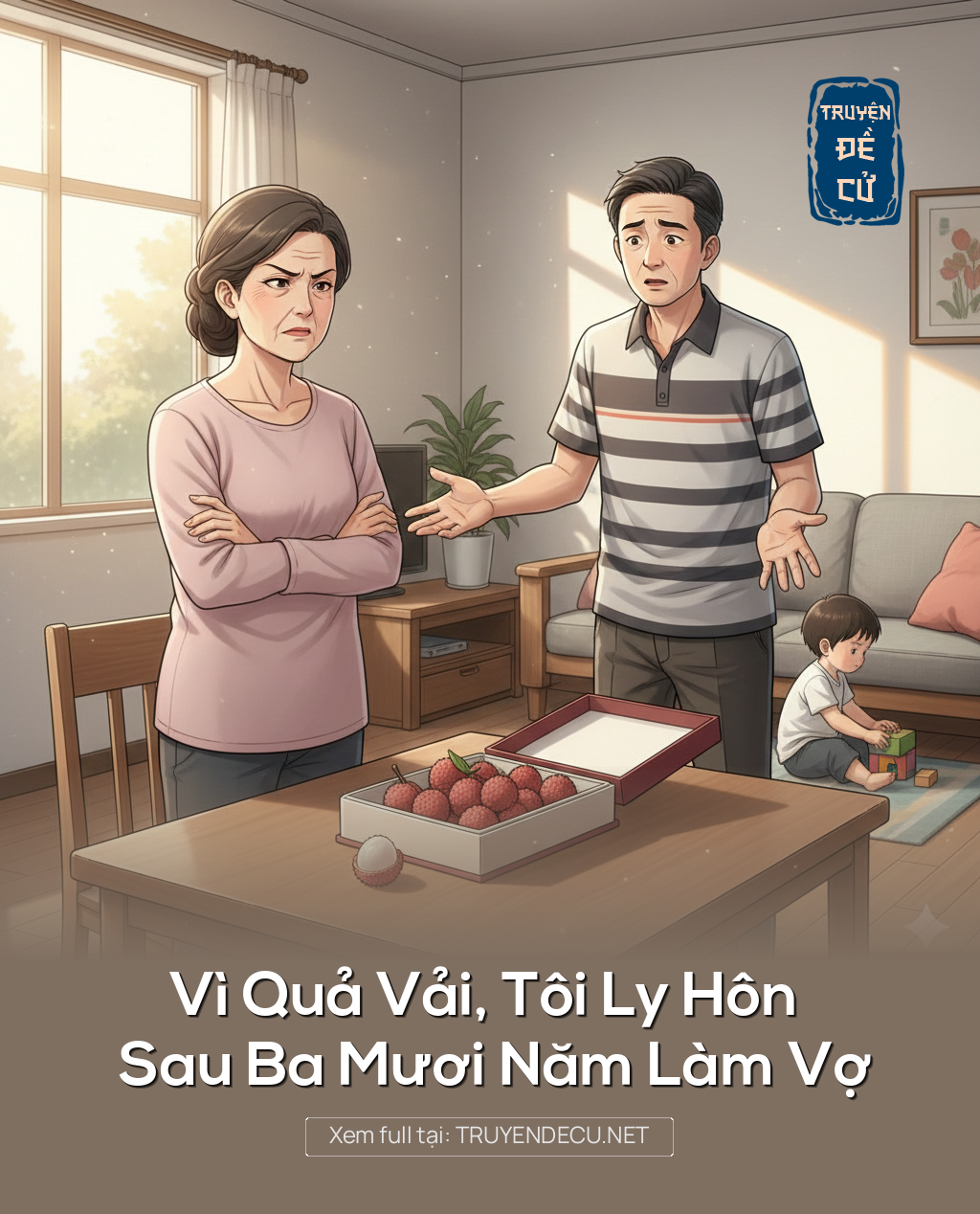 
                            Vì Quả Vải, Tôi Ly Hôn Sau Ba Mươi Năm Làm Vợ