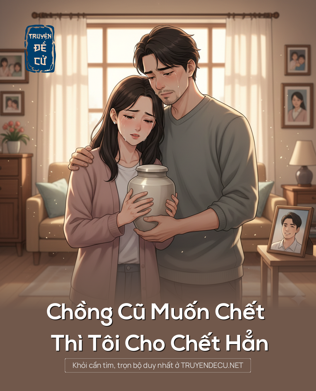 
                            Chồng Cũ Muốn Chết Thì Tôi Cho Chết Hẳn