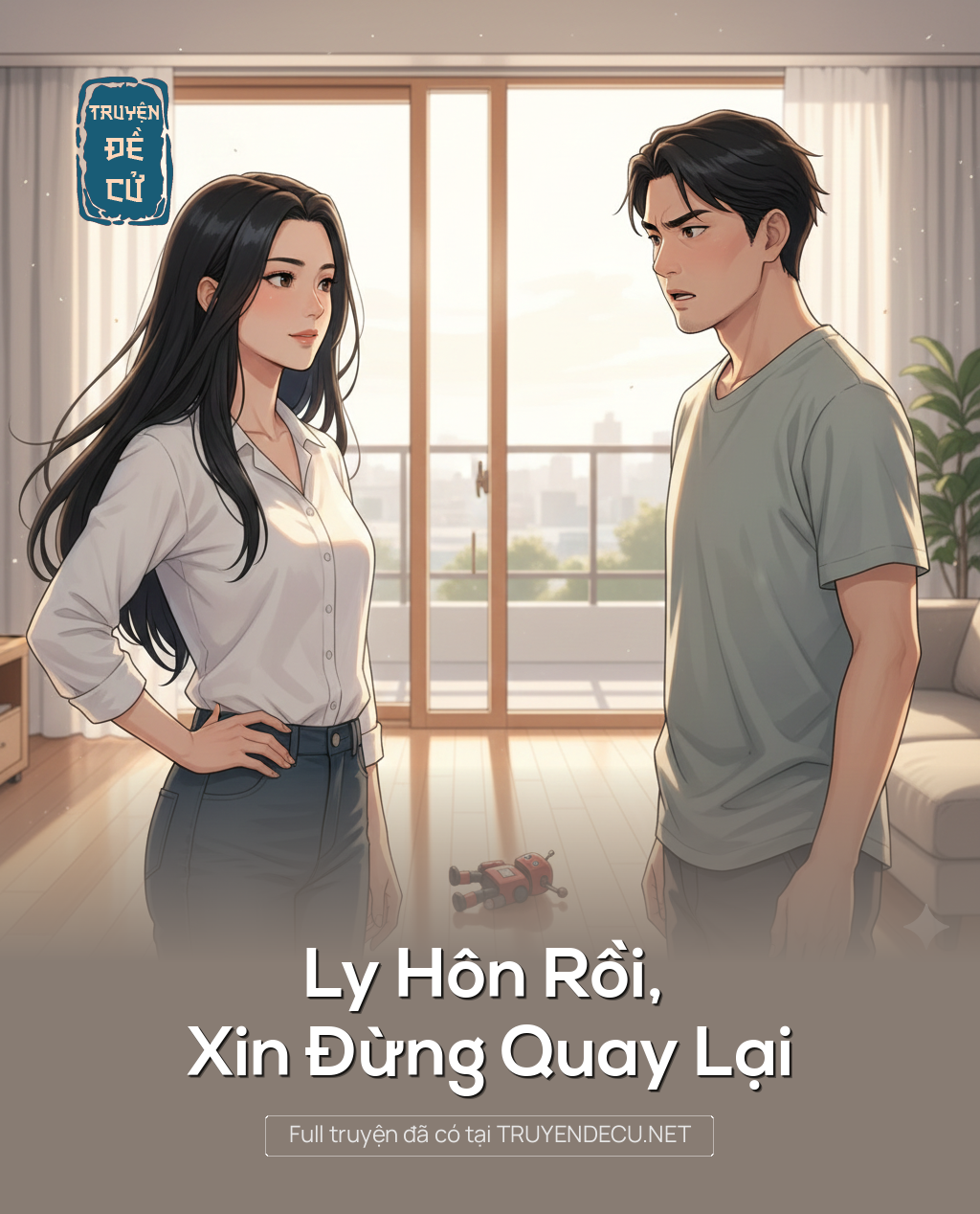 
                            Ly Hôn Rồi, Xin Đừng Quay Lại