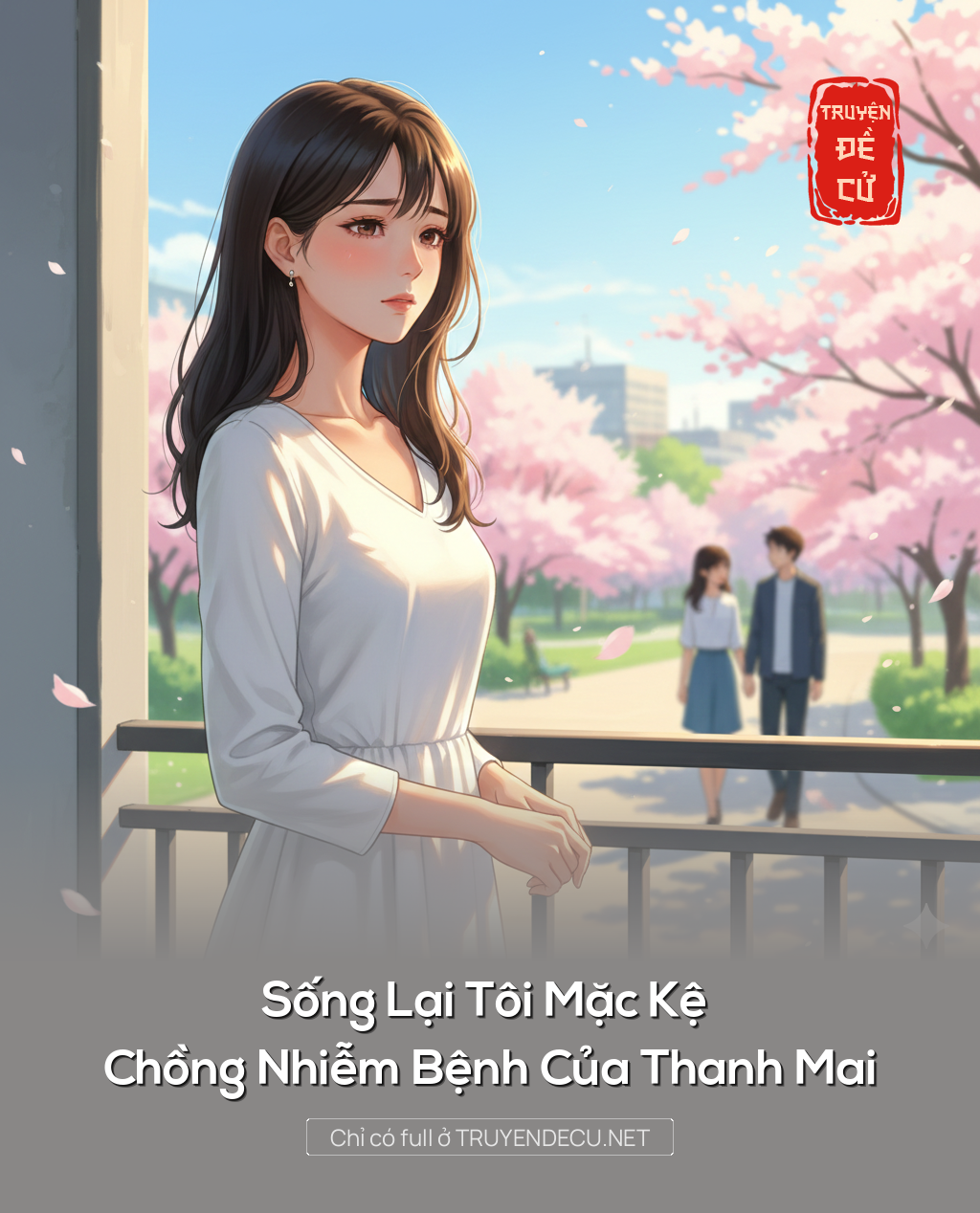 
                            Sống Lại Tôi Mặc Kệ Chồng Nhiễm Bệnh Của Thanh Mai