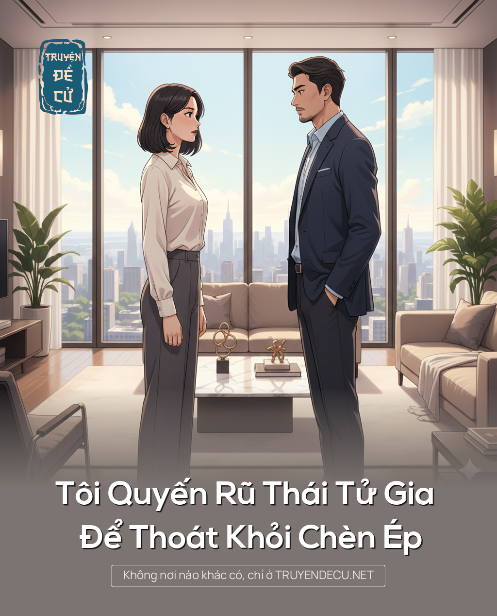 
                            Tôi Quyến Rũ Thái Tử Gia Để Thoát Khỏi Chèn Ép