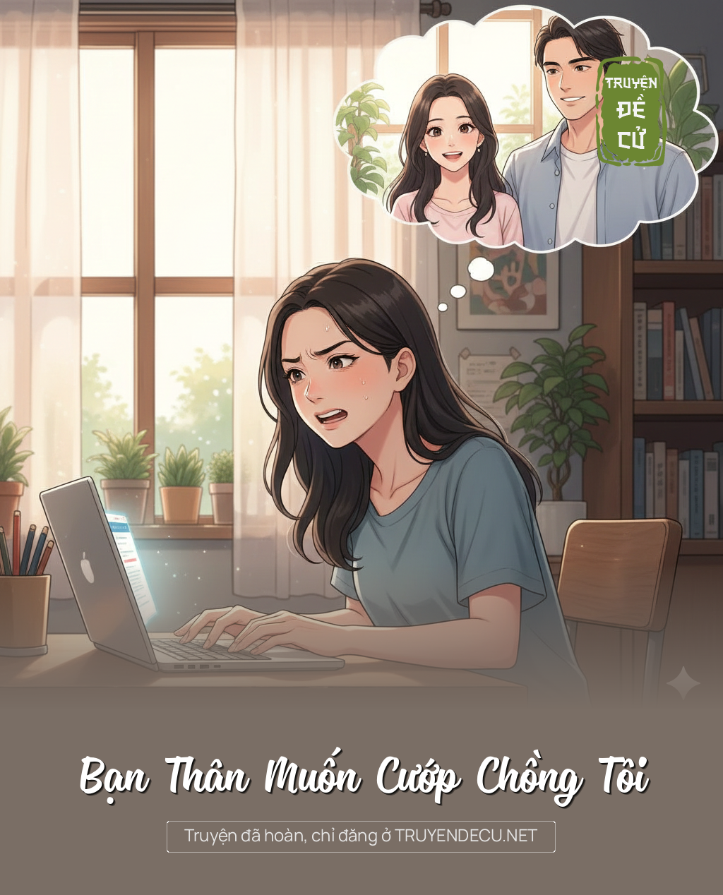 
                            Bạn Thân Muốn Cướp Chồng Tôi