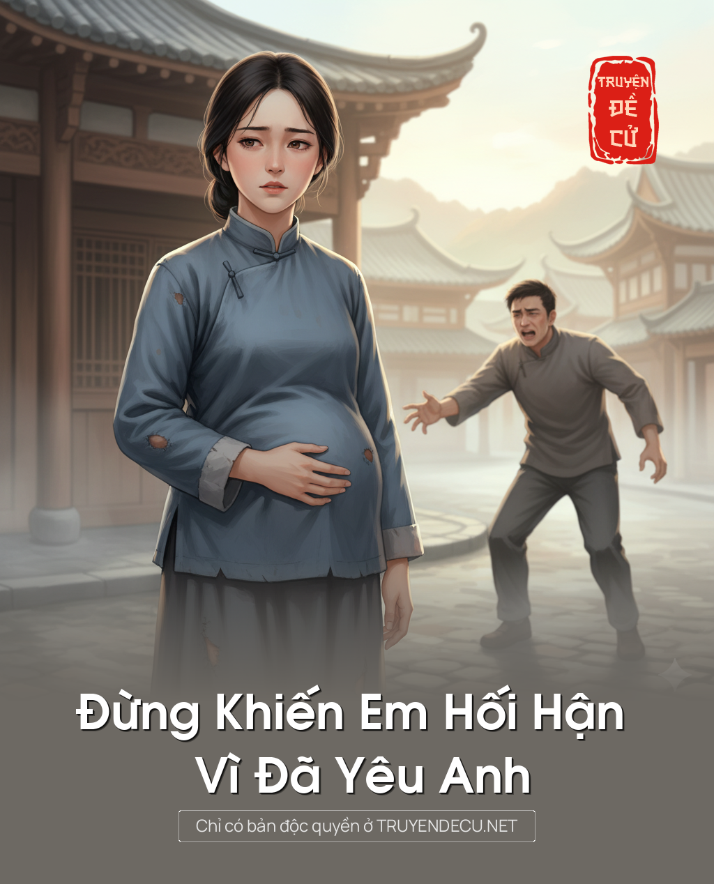 
                            Đừng Khiến Em Hối Hận Vì Đã Yêu Anh