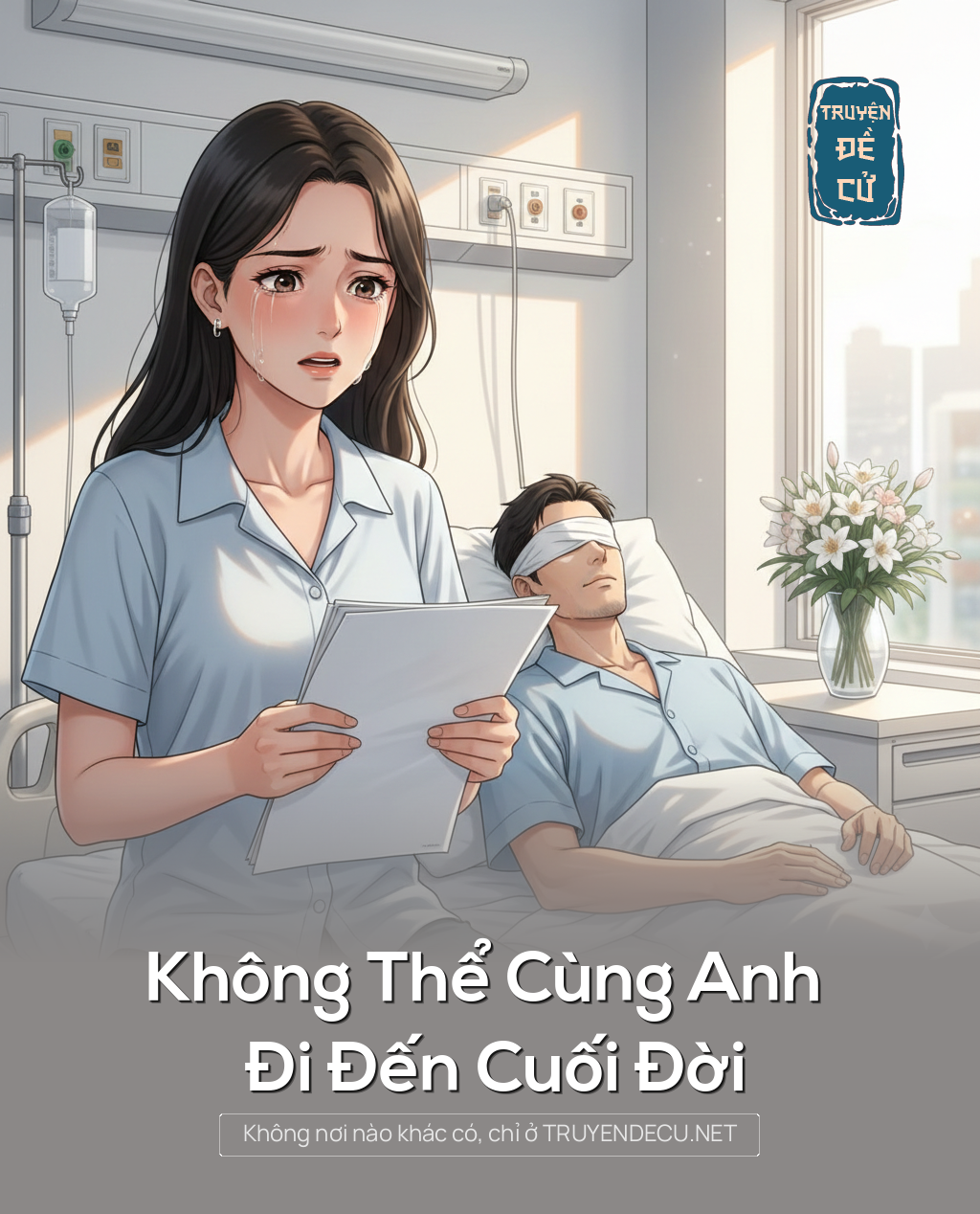 
                            Không Thể Cùng Anh Đi Đến Cuối Đời