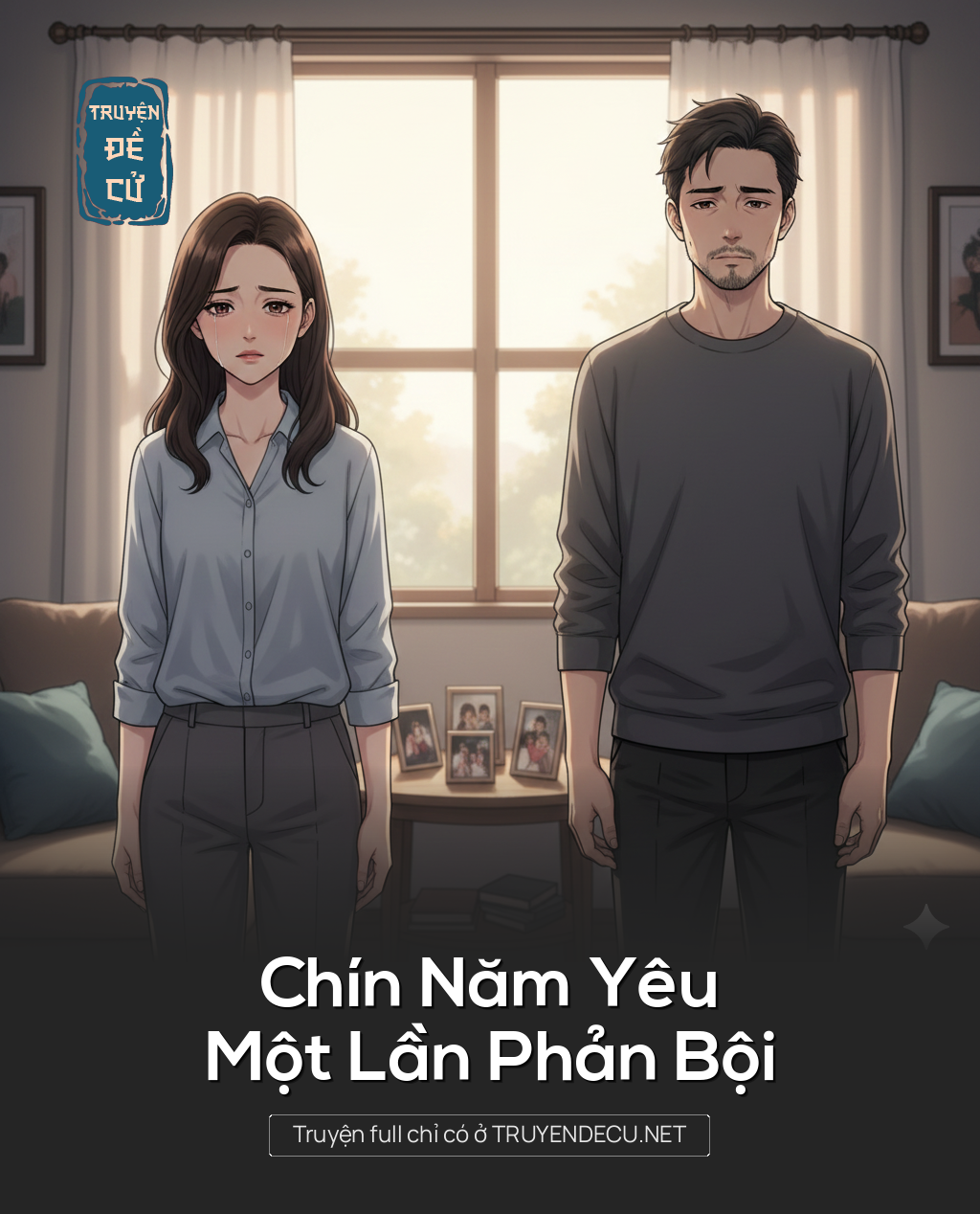 
                            Chín Năm Yêu, Một Lần Phản Bội