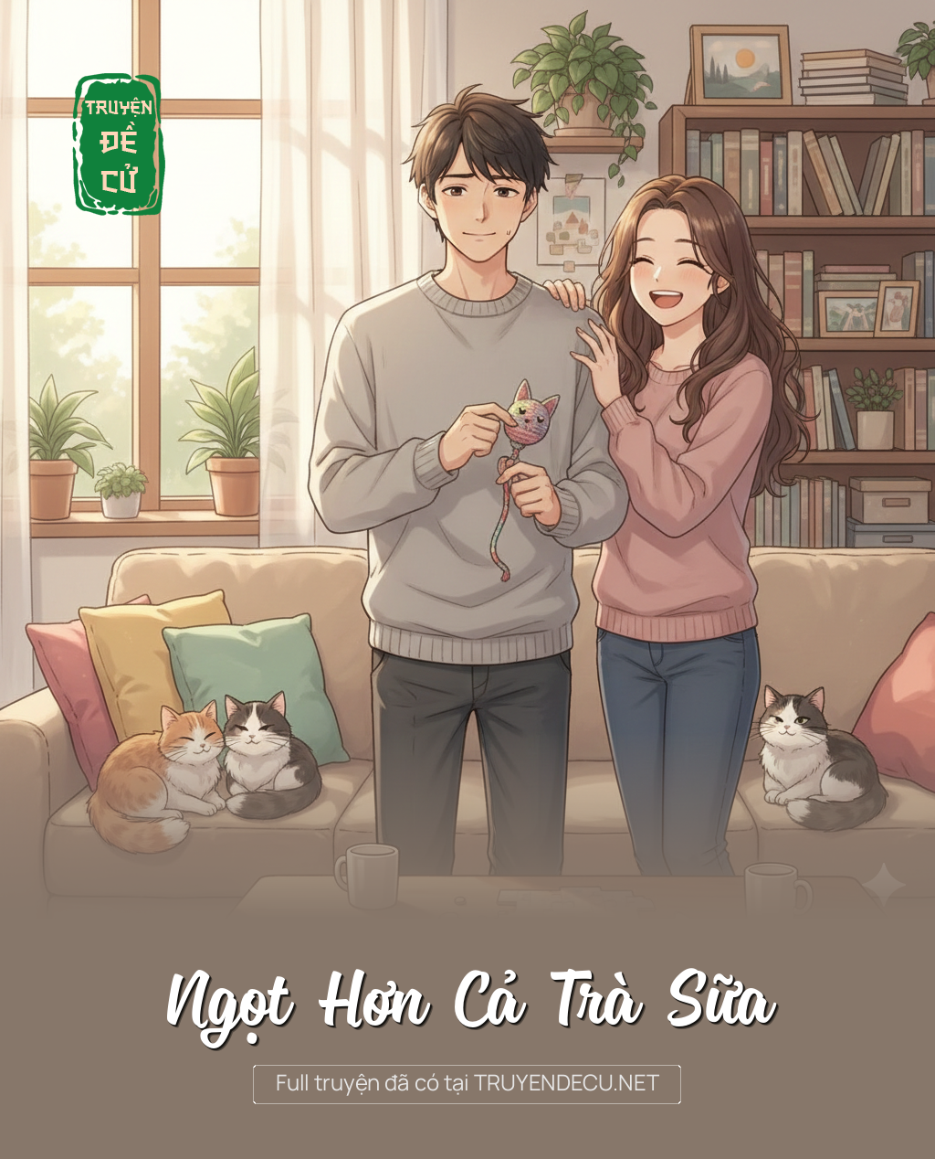 
                            Ngọt Hơn Cả Trà Sữa