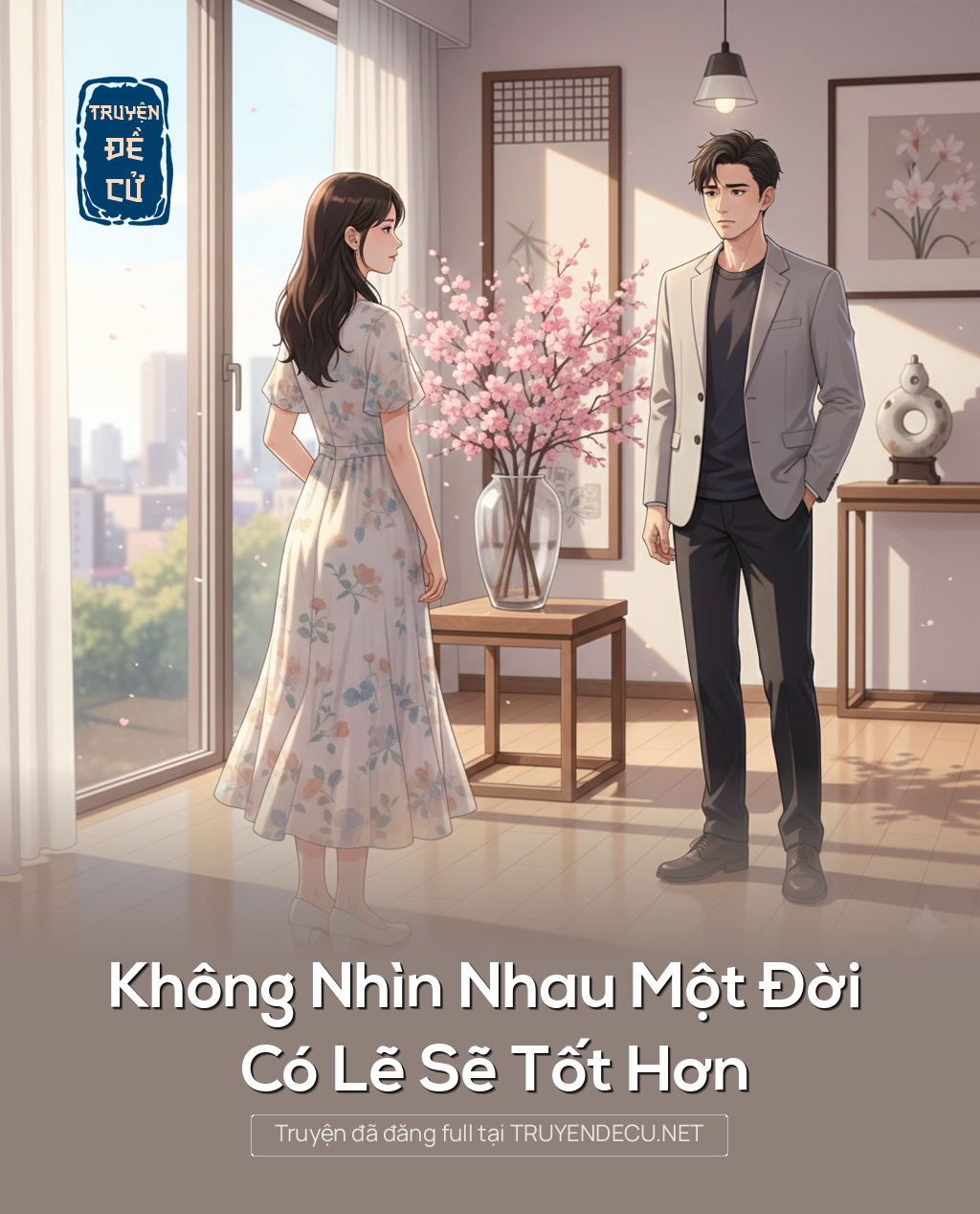
                            Không Nhìn Nhau Một Đời Có Lẽ Sẽ Tốt Hơn