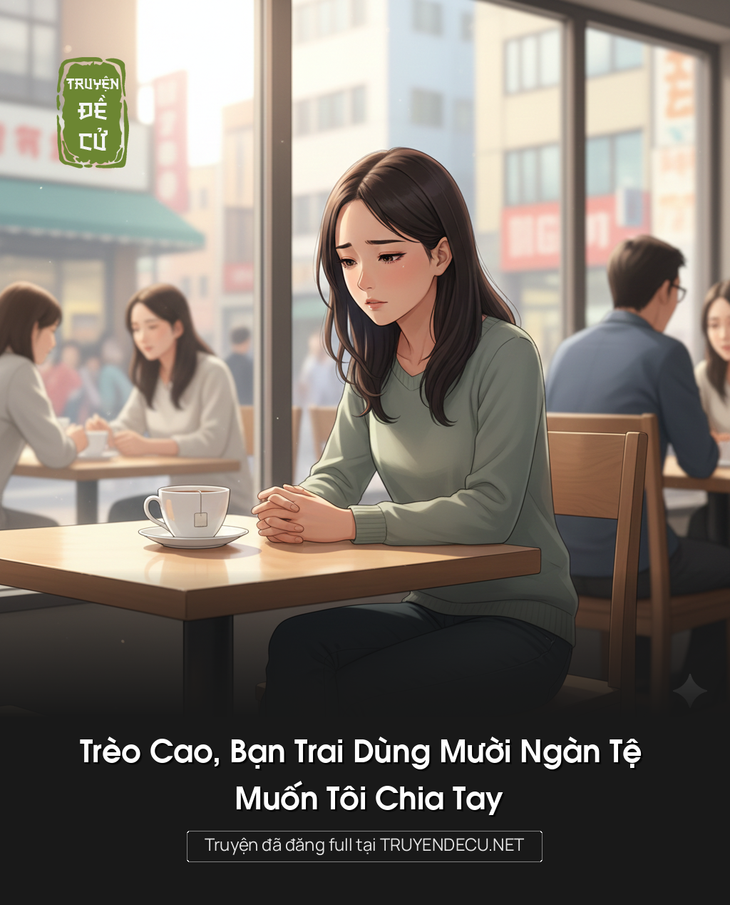 
                            Trèo Cao, Bạn Trai Dùng Mười Ngàn Tệ Muốn Tôi Chia Tay