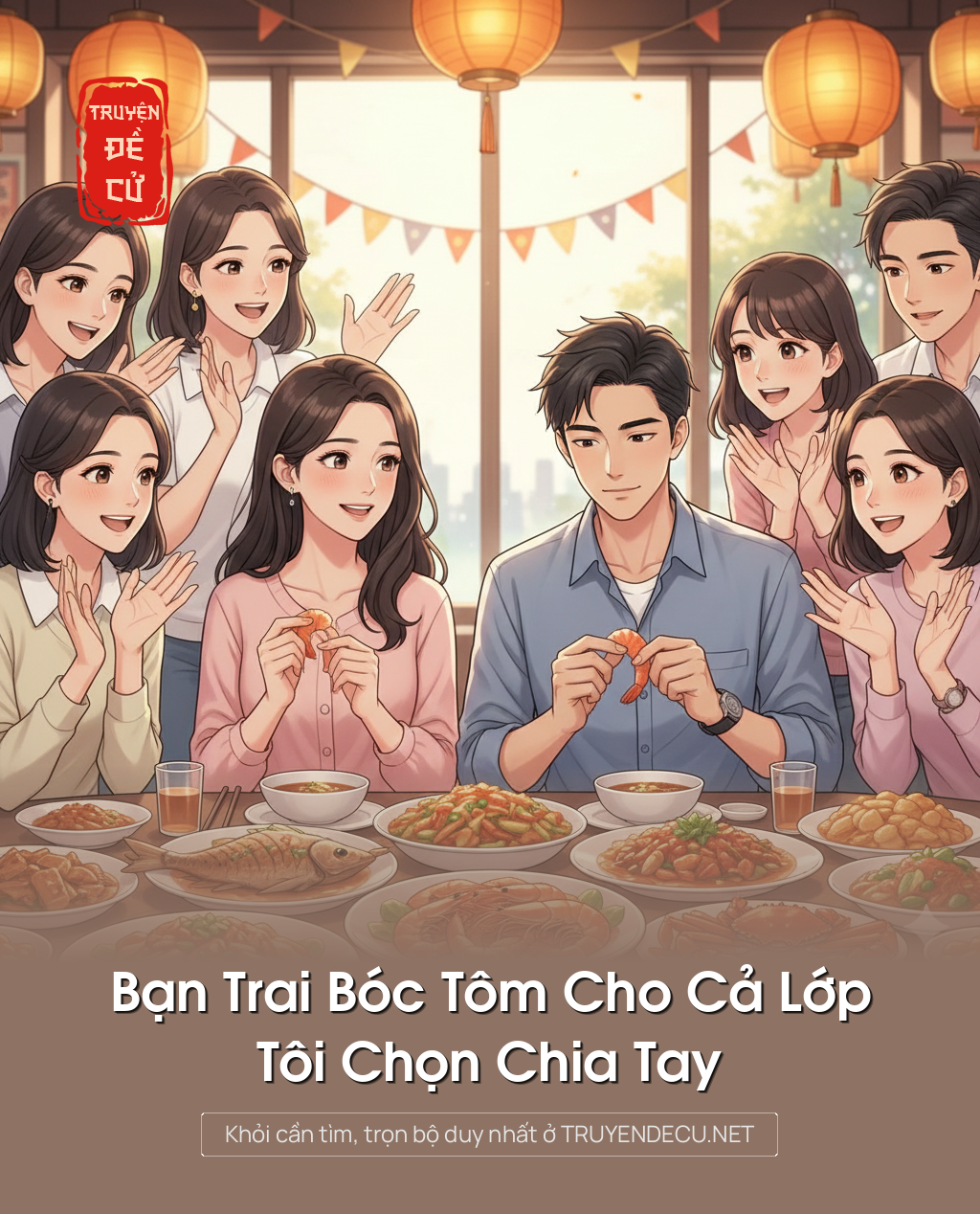 
                            Bạn Trai Bóc Tôm Cho Cả Lớp, Tôi Chọn Chia Tay