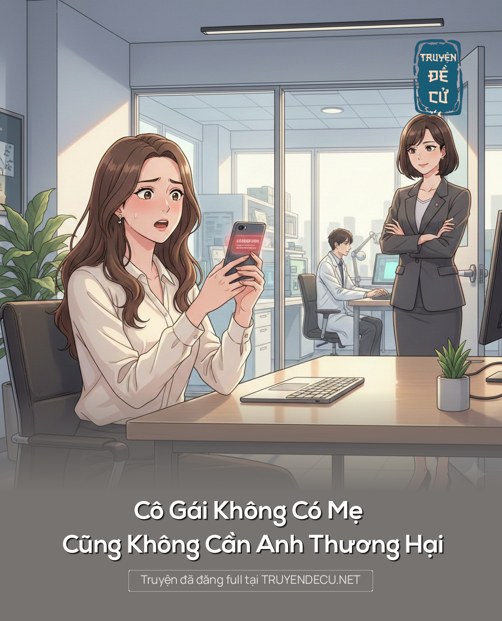
                            Cô Gái Không Có Mẹ Cũng Không Cần Anh Thương Hại