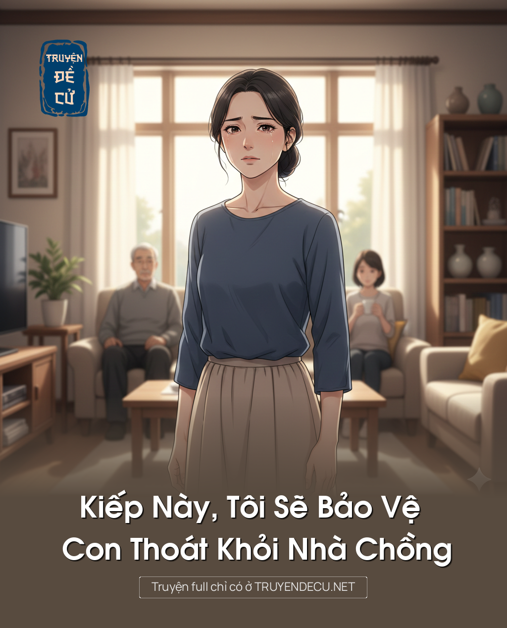 
                            Kiếp Này, Tôi Sẽ Bảo Vệ Con Thoát Khỏi Nhà Chồng