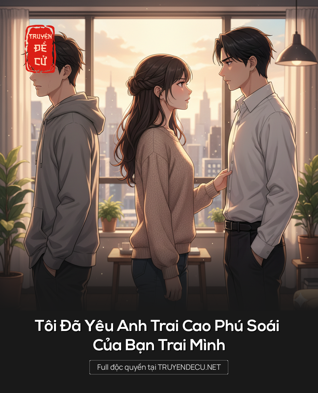 
                            Tôi Đã Yêu Anh Trai Cao Phú Soái Của Bạn Trai Mình