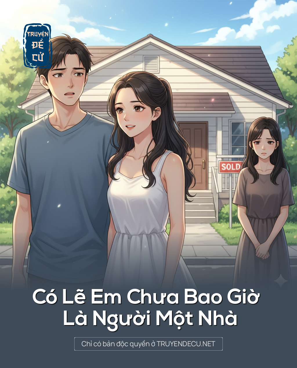 
                            Có Lẽ Em Chưa Bao Giờ Là Người Một Nhà