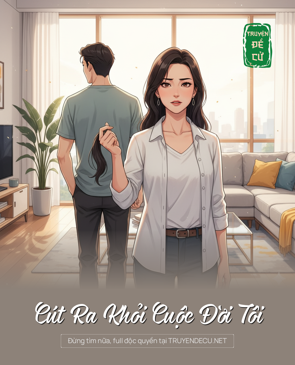 
                            Cút Ra Khỏi Cuộc Đời Tôi