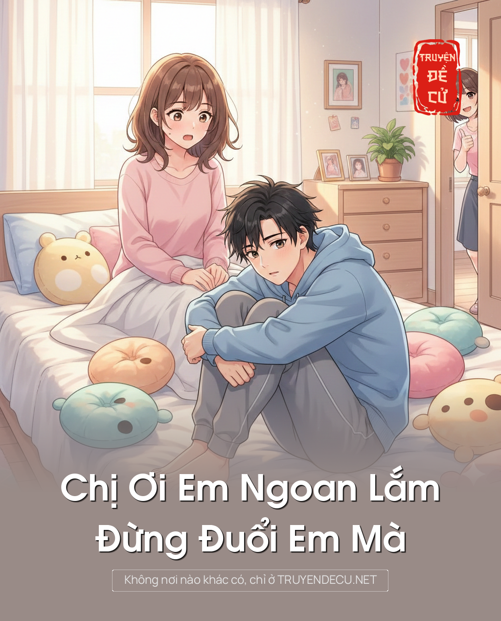 
                            Chị Ơi Em Ngoan Lắm Đừng Đuổi Em Mà