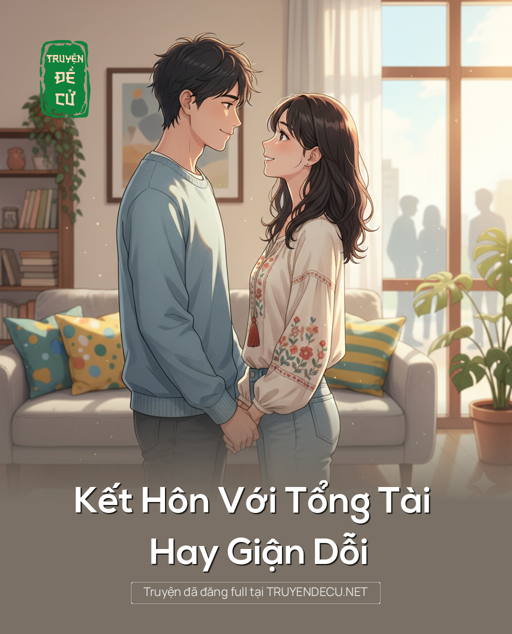 
                            Kết Hôn Với Tổng Tài Hay Giận Dỗi