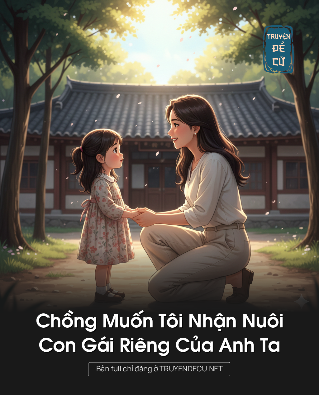 
                            Chồng Muốn Tôi Nhận Nuôi Con Gái Riêng Của Anh Ta