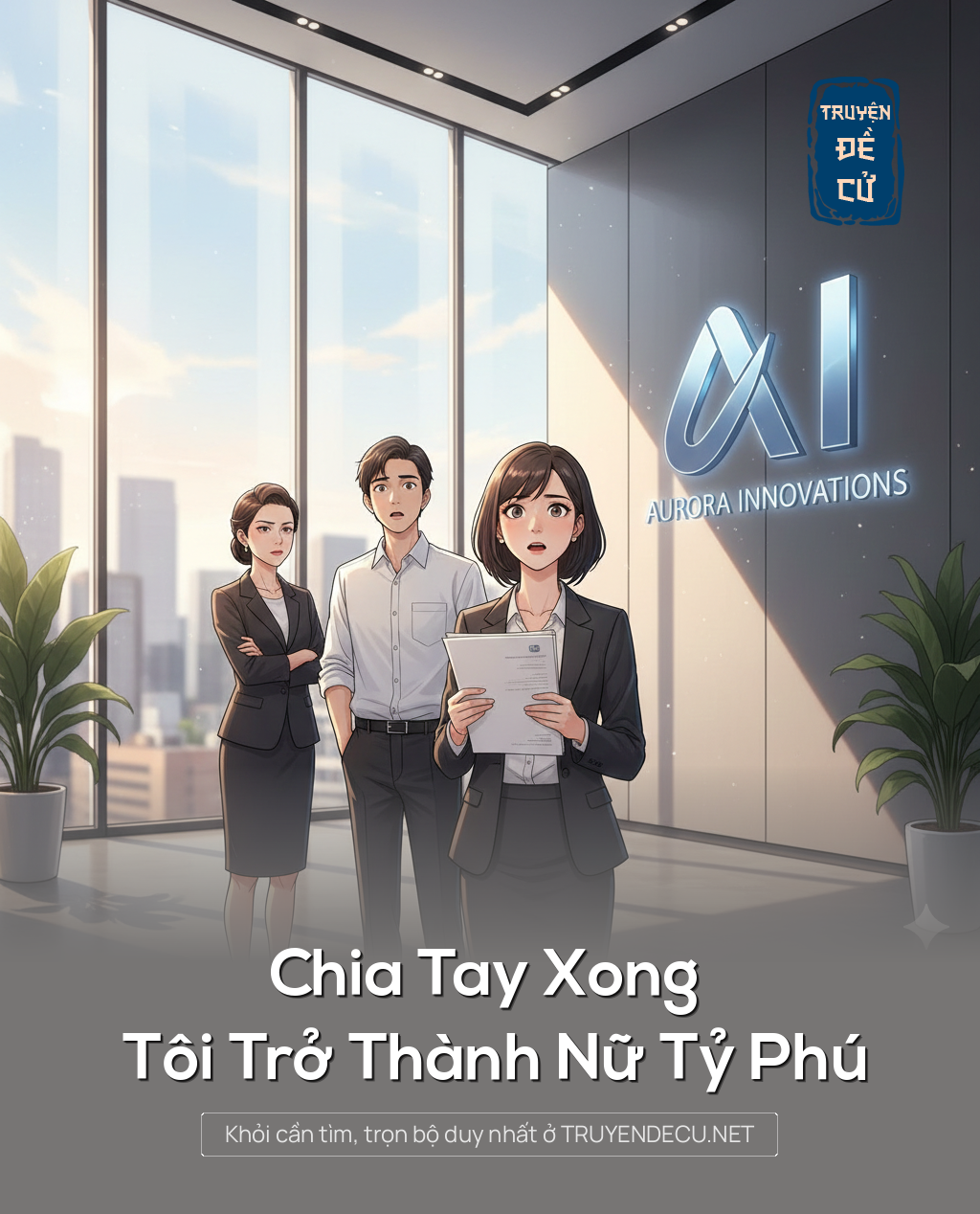 
                            Chia Tay Xong Tôi Trở Thành Nữ Tỷ Phú