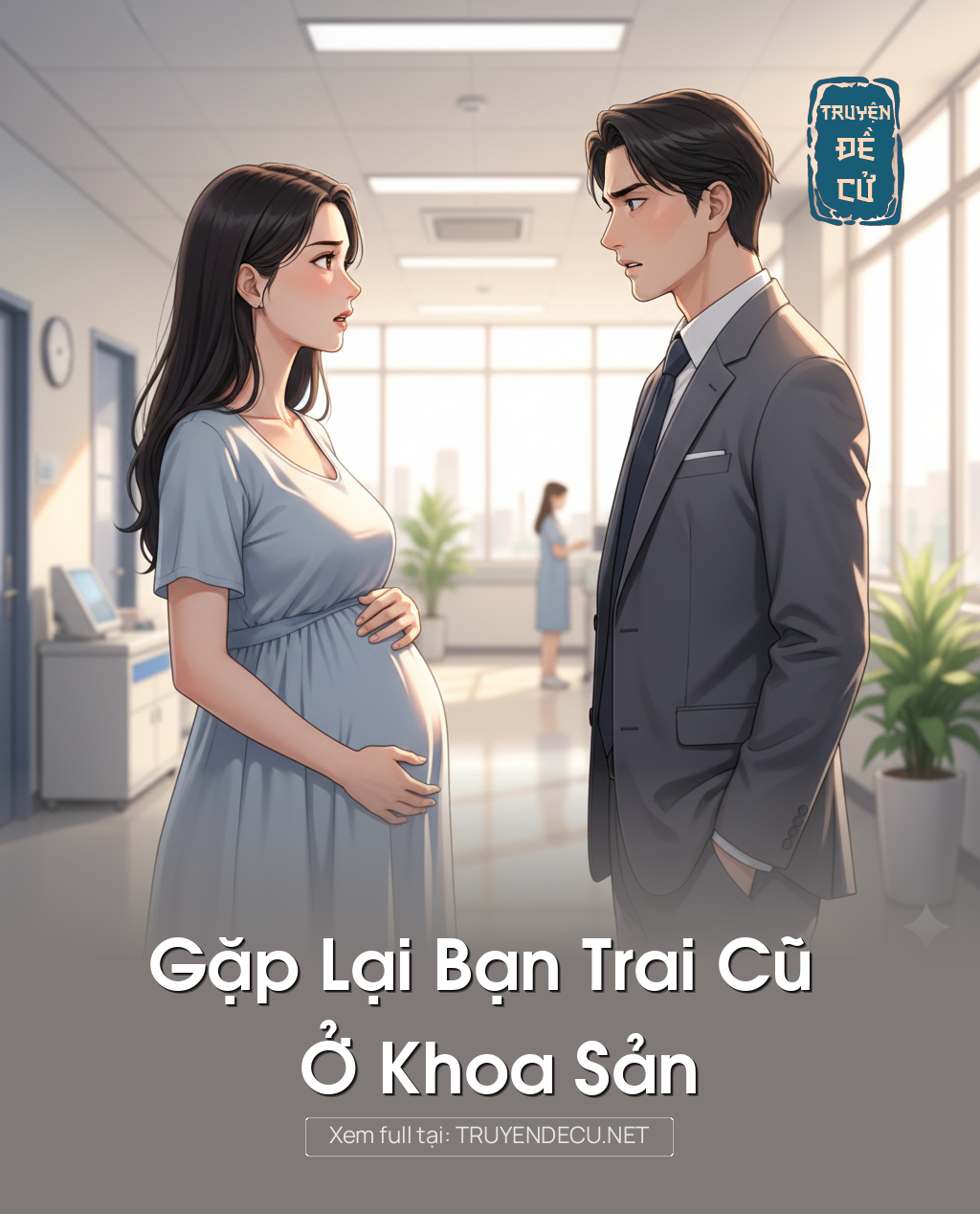 
                            Gặp Lại Bạn Trai Cũ Ở Khoa Sản