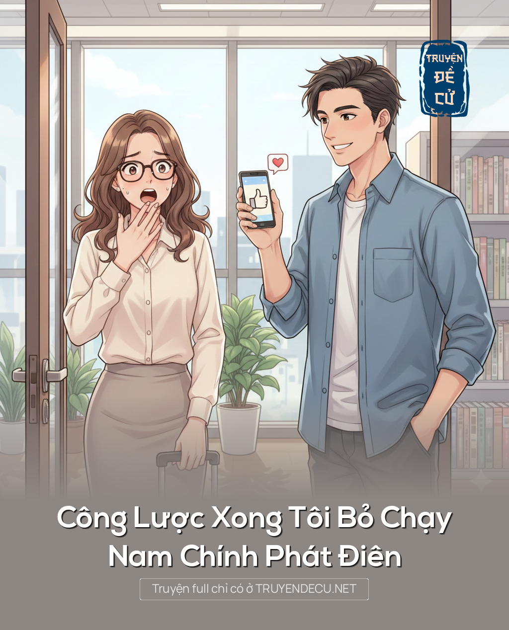 
                            Công Lược Xong Tôi Bỏ Chạy, Nam Chính Phát Điên