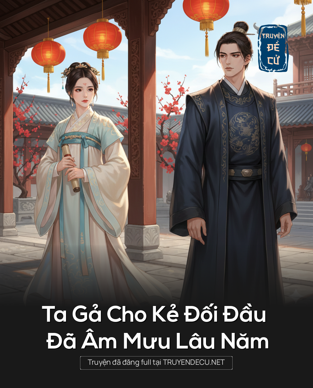 
                            Ta Gả Cho Kẻ Đối Đầu Đã Âm Mưu Lâu Năm