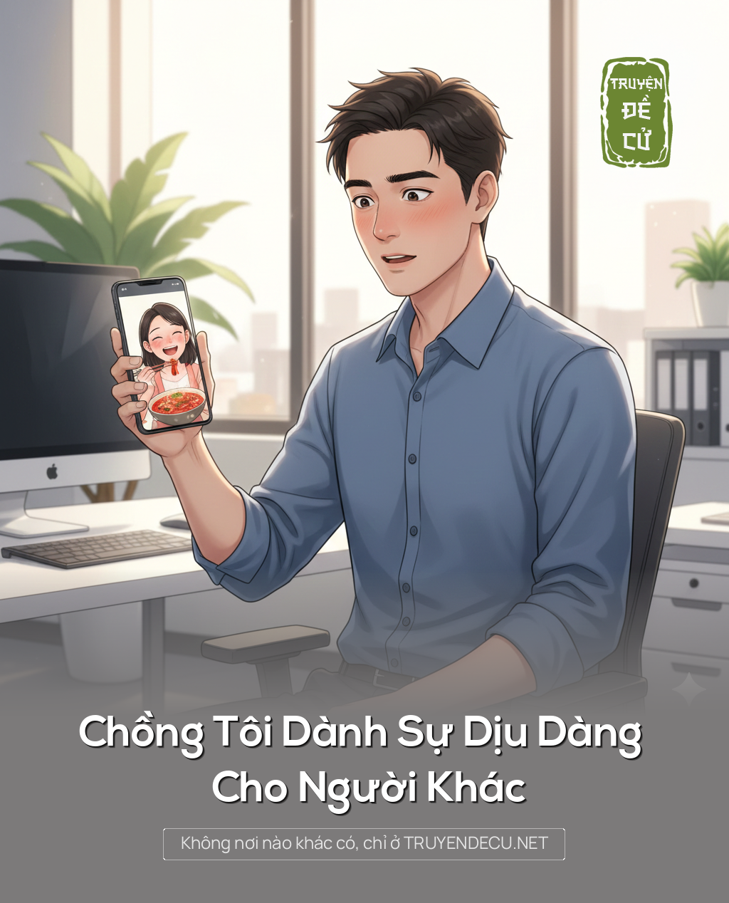 
                            Chồng Tôi Dành Sự Dịu Dàng Cho Người Khác