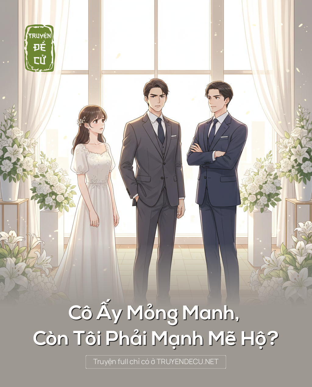 
                            Cô Ấy Mỏng Manh, Còn Tôi Phải Mạnh Mẽ Hộ?