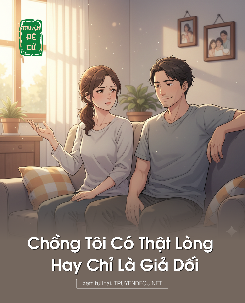 
                            Chồng Tôi Có Thật Lòng Hay Chỉ Là Giả Dối