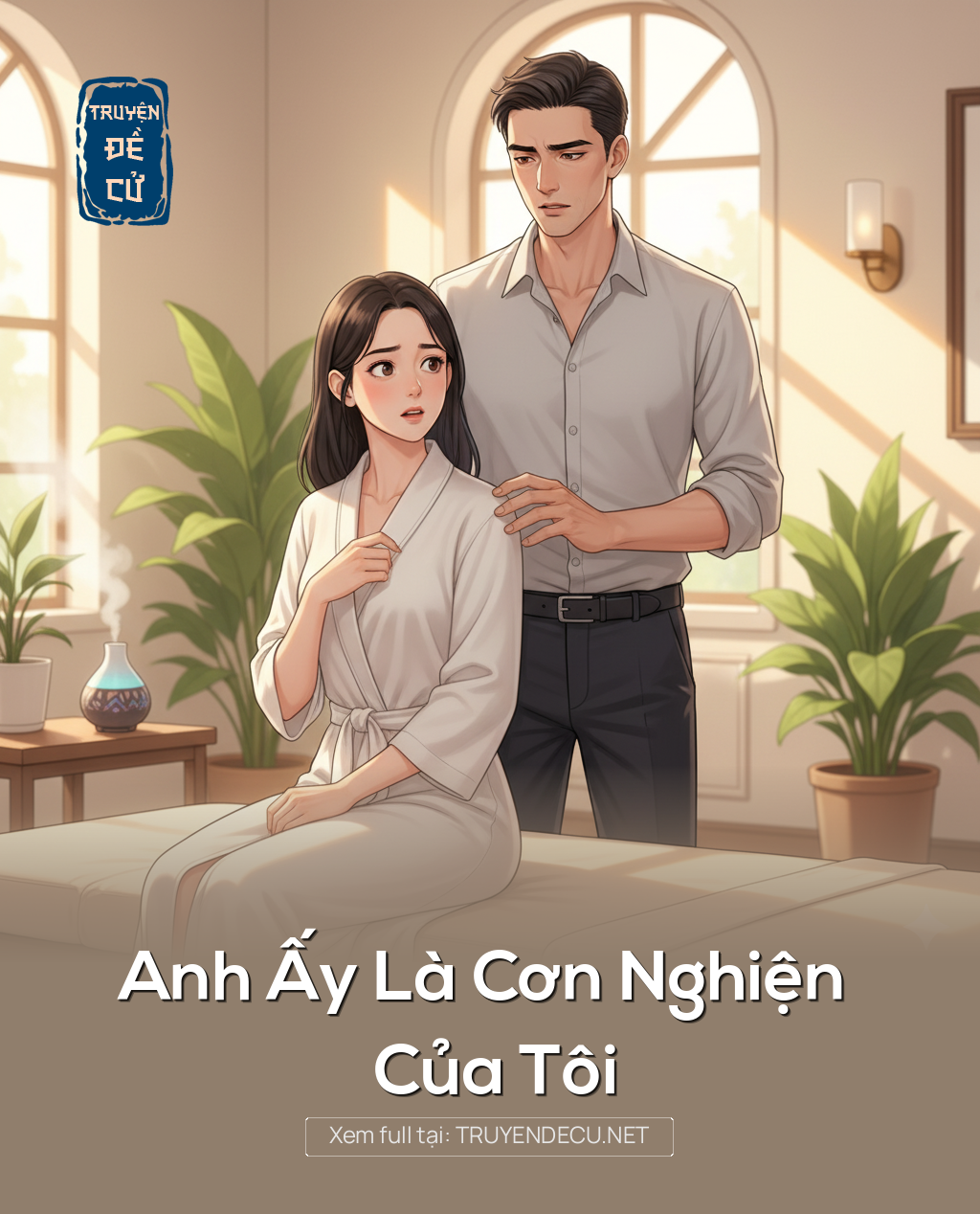 
                            Anh Ấy Là Cơn Nghiện Của Tôi